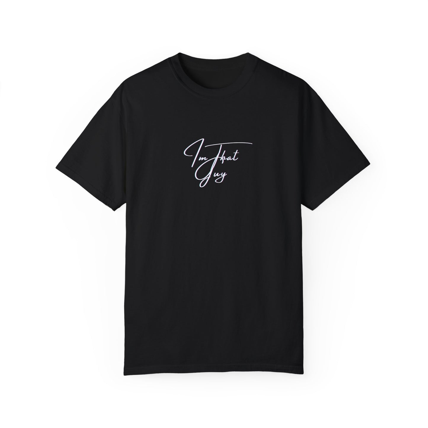 "I'm That Guy" Casual Tee