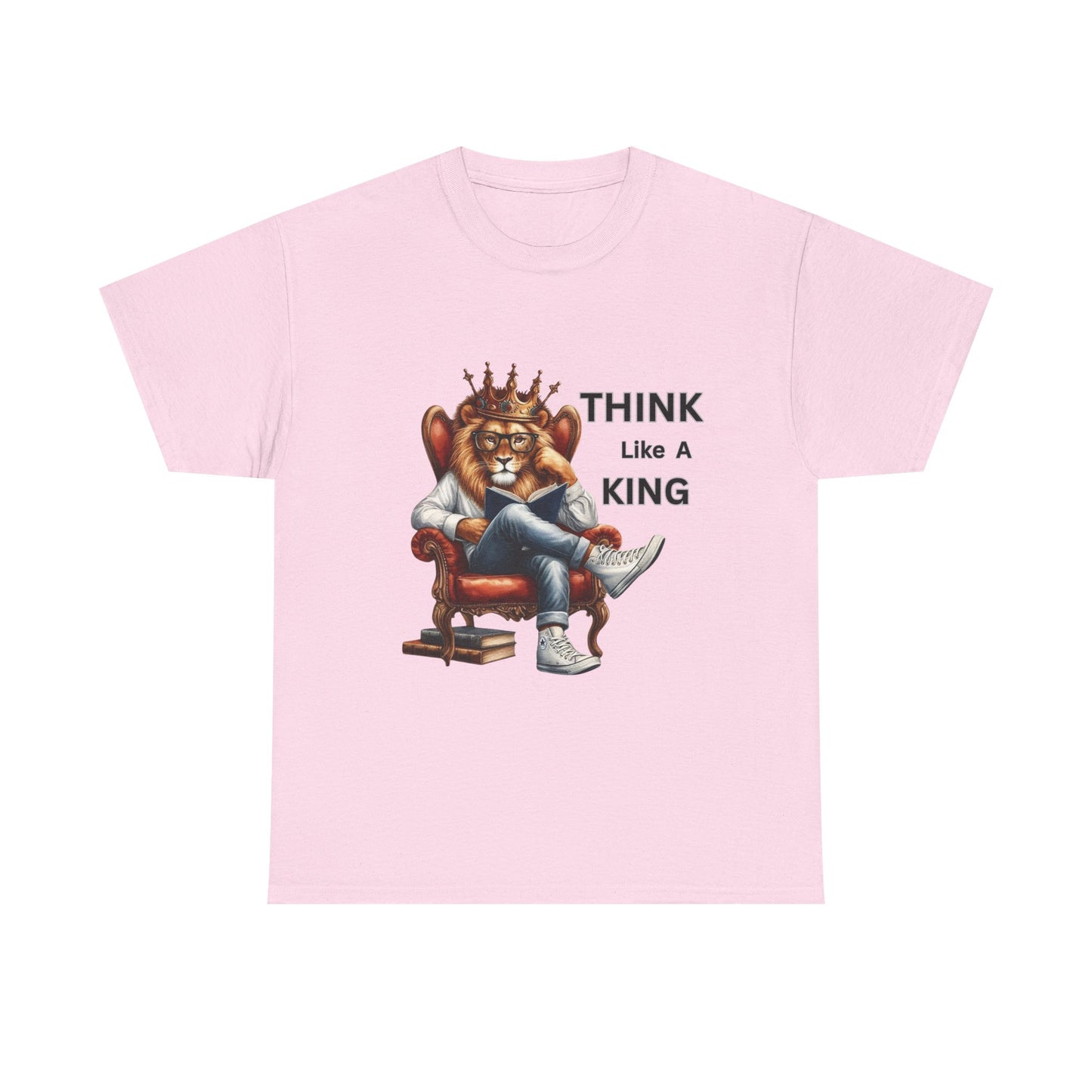THINK Like A KING T Shirt