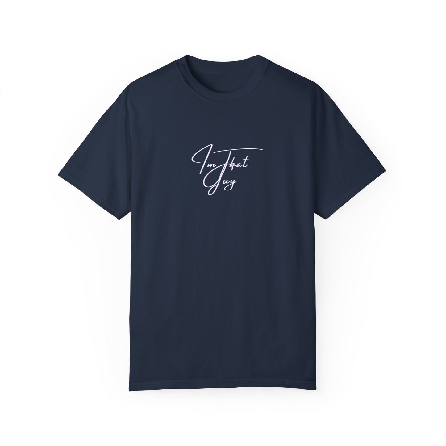 "I'm That Guy" Casual Tee