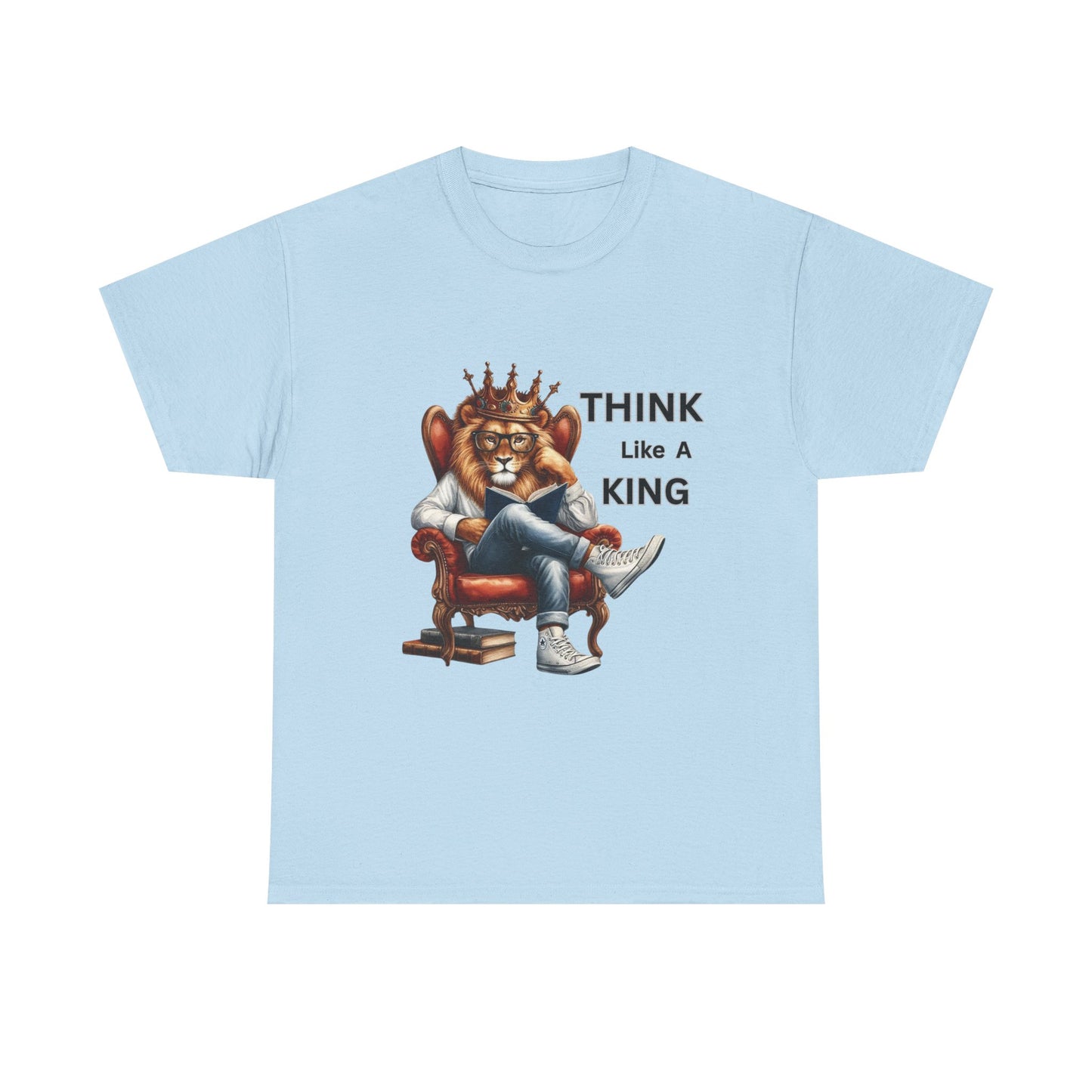 THINK Like A KING T Shirt