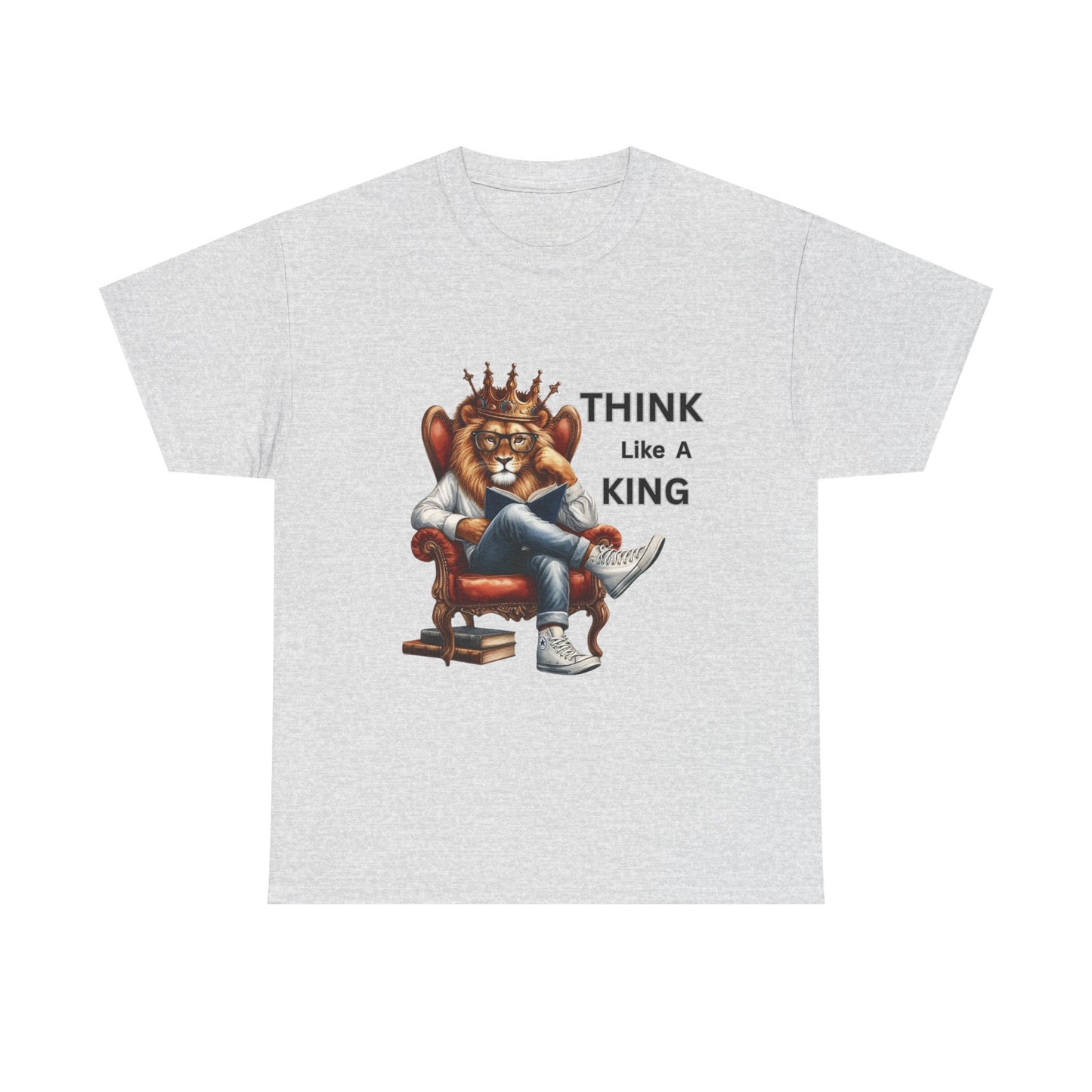 THINK Like A KING T Shirt