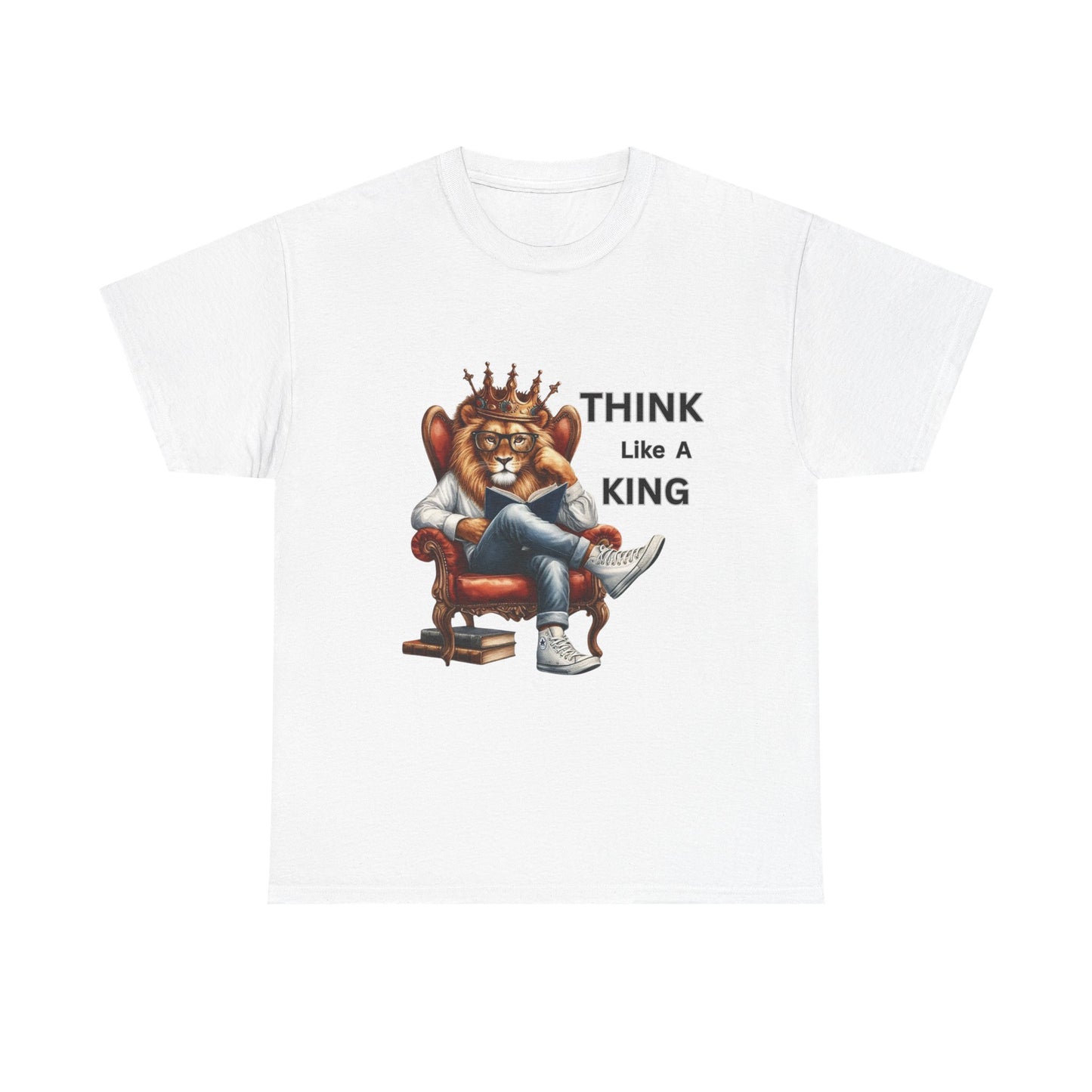 THINK Like A KING T Shirt