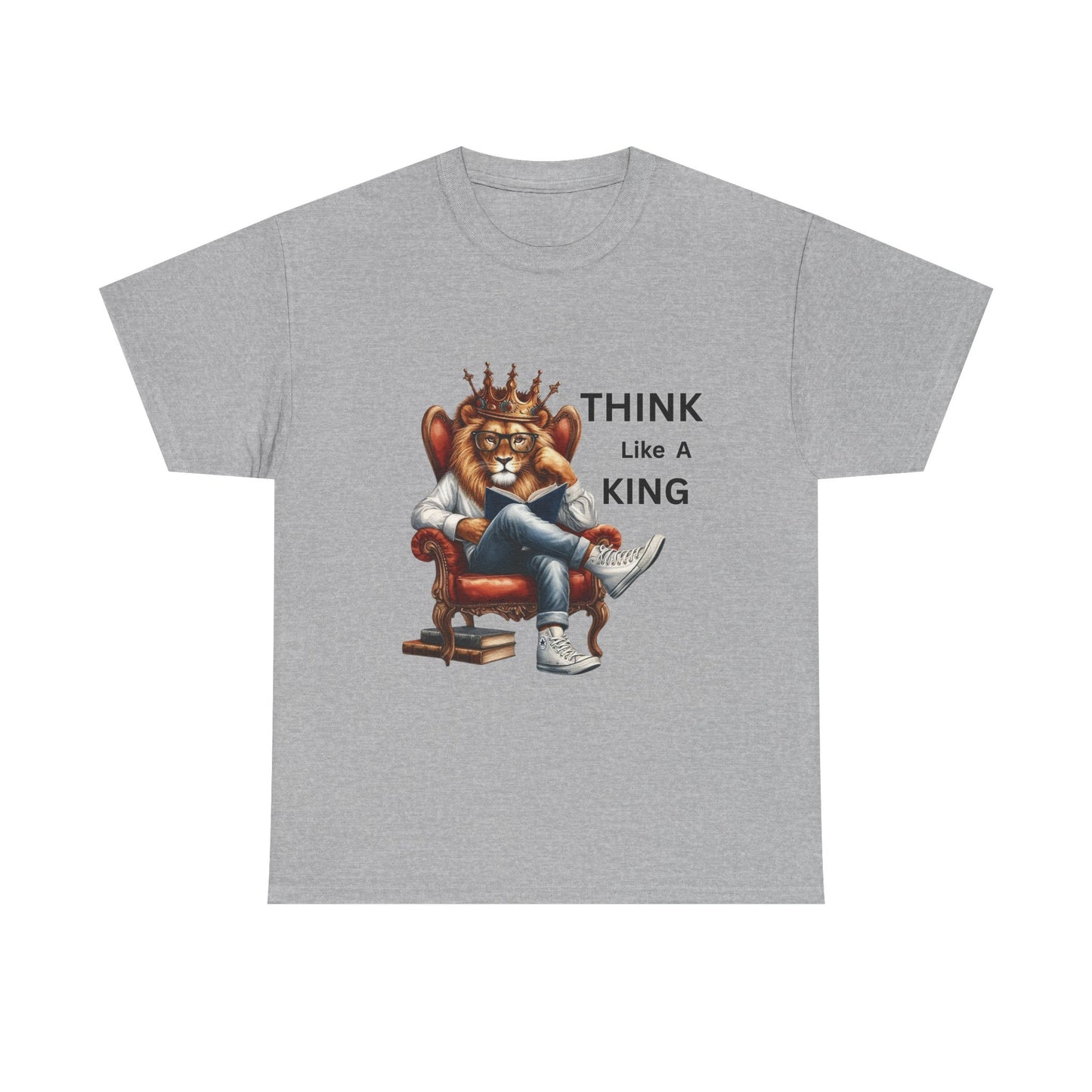 THINK Like A KING T Shirt