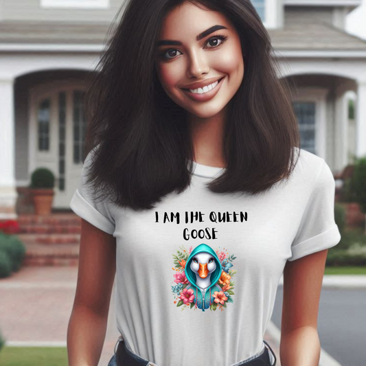 I Am the Queen Goose T-Shirt