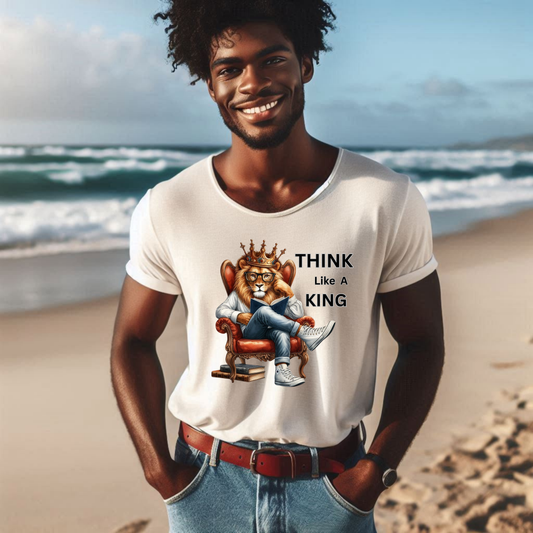 THINK Like A KING T Shirt