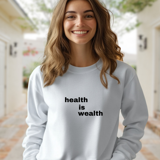 Health is Wealth Motivational Sweatshirt